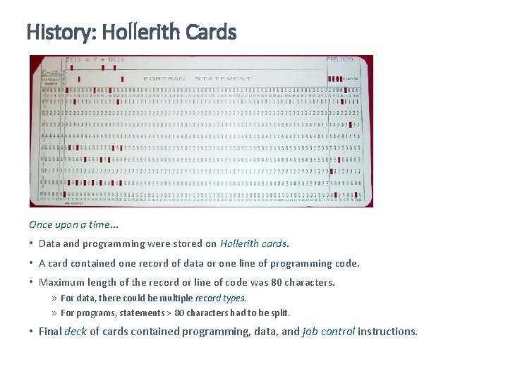 History: Hollerith Cards Once upon a time… • Data and programming were stored on