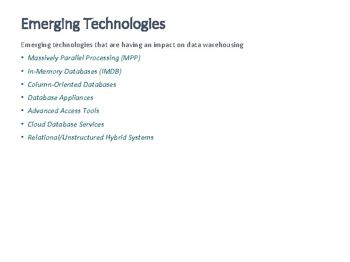 Emerging Technologies Emerging technologies that are having an impact on data warehousing • Massively