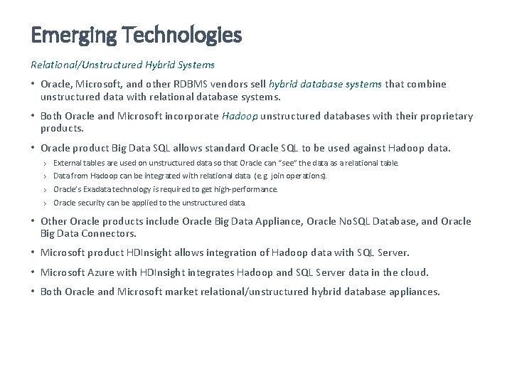 Emerging Technologies Relational/Unstructured Hybrid Systems • Oracle, Microsoft, and other RDBMS vendors sell hybrid