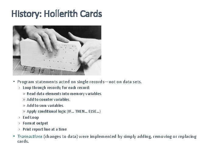 History: Hollerith Cards • Program statements acted on single records—not on data sets. ›