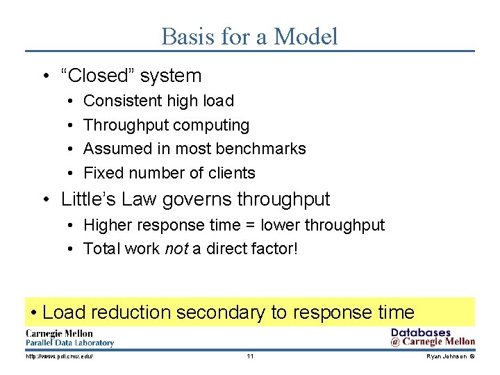 Basis for a Model • “Closed” system • • Consistent high load Throughput computing