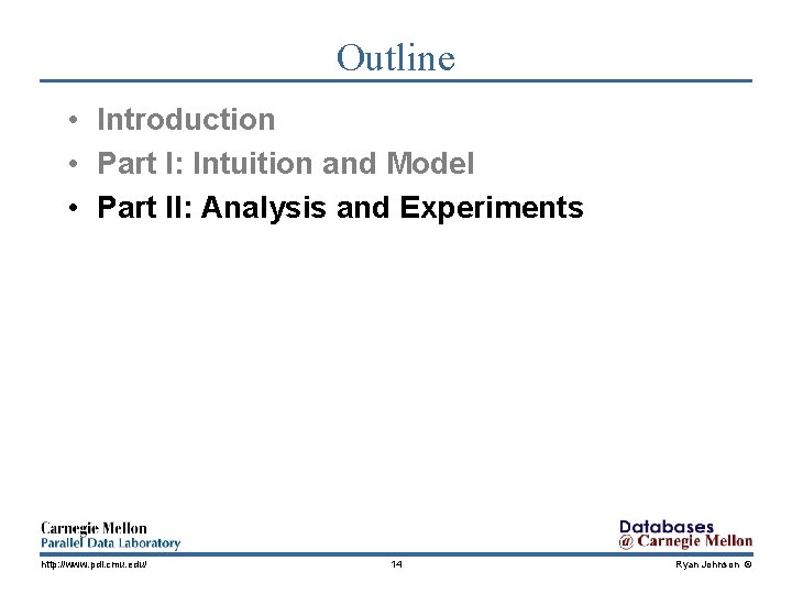 Outline • Introduction • Part I: Intuition and Model • Part II: Analysis and