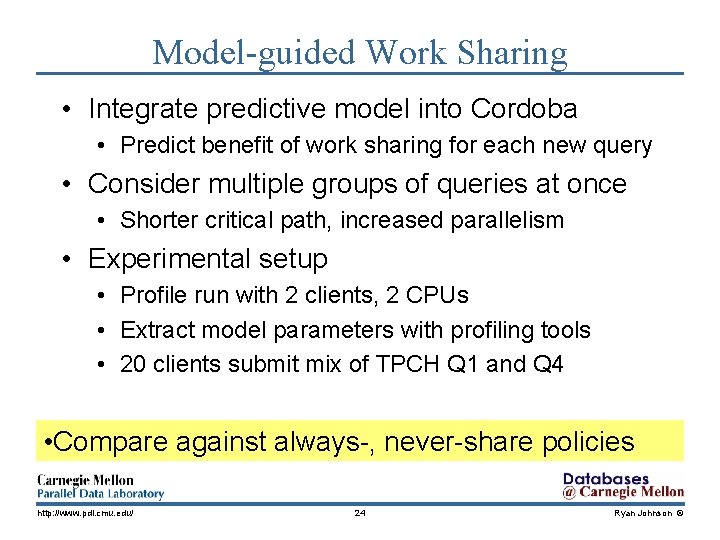 Model-guided Work Sharing • Integrate predictive model into Cordoba • Predict benefit of work