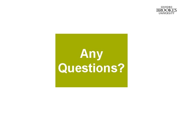 Any Questions? 