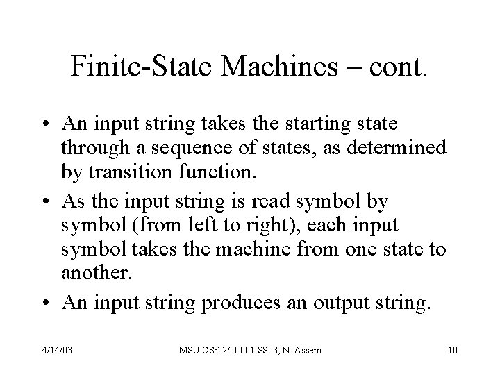 Finite-State Machines – cont. • An input string takes the starting state through a