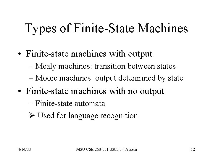 Types of Finite-State Machines • Finite-state machines with output – Mealy machines: transition between