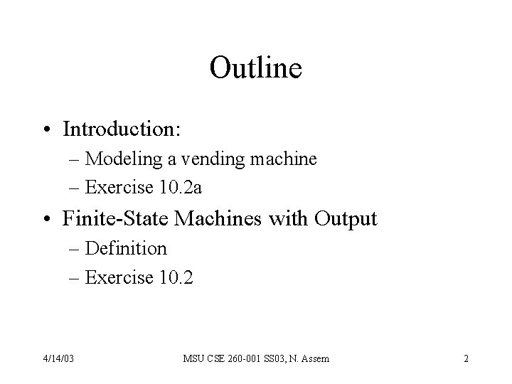 Outline • Introduction: – Modeling a vending machine – Exercise 10. 2 a •