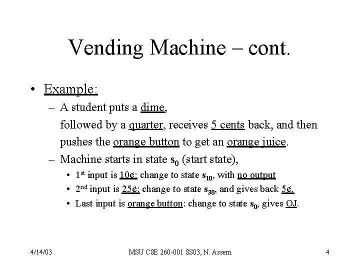 Vending Machine – cont. • Example: – A student puts a dime, followed by