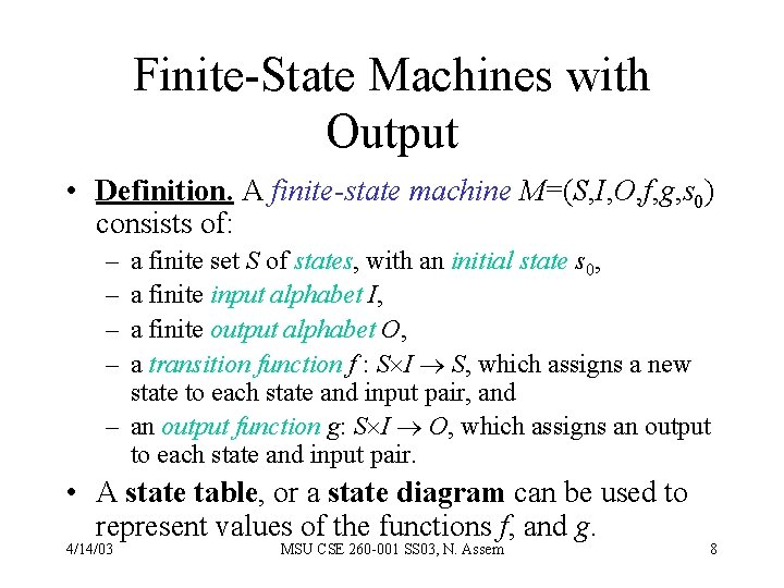 Finite-State Machines with Output • Definition. A finite-state machine M=(S, I, O, f, g,
