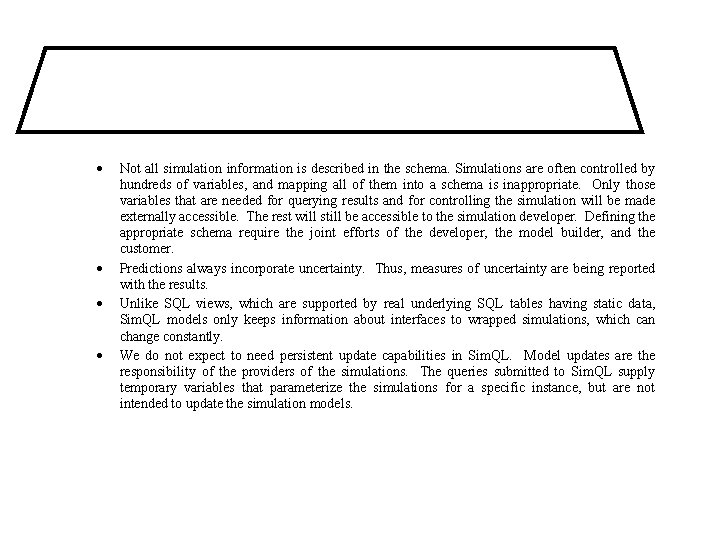 · · Not all simulation information is described in the schema. Simulations are often