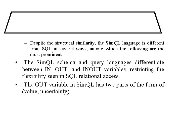 – Despite the structural similarity, the Sim. QL language is different from SQL in