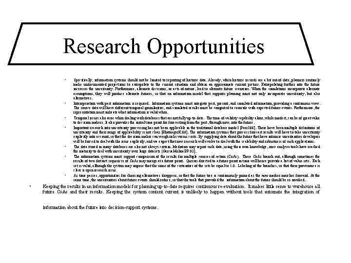 Research Opportunities • • Specifically, information systems should not be limited to reporting of