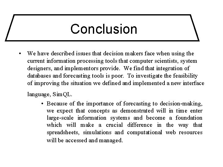 Conclusion • We have described issues that decision makers face when using the current