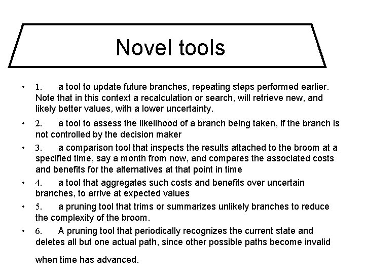 Novel tools • 1. a tool to update future branches, repeating steps performed earlier.