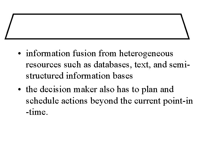  • information fusion from heterogeneous resources such as databases, text, and semistructured information