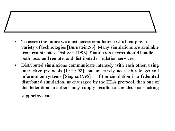  • To assess the future we must access simulations which employ a variety