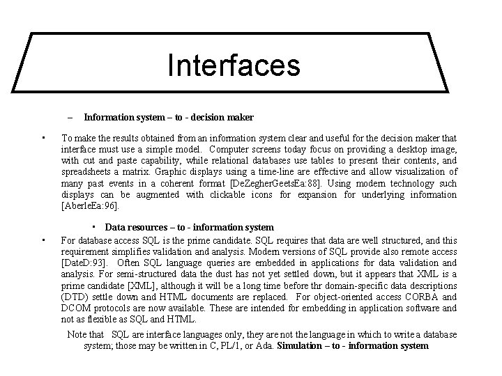 Interfaces – • • Information system – to - decision maker To make the