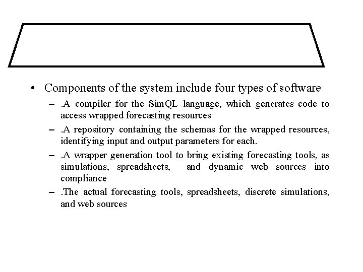  • Components of the system include four types of software –. A compiler