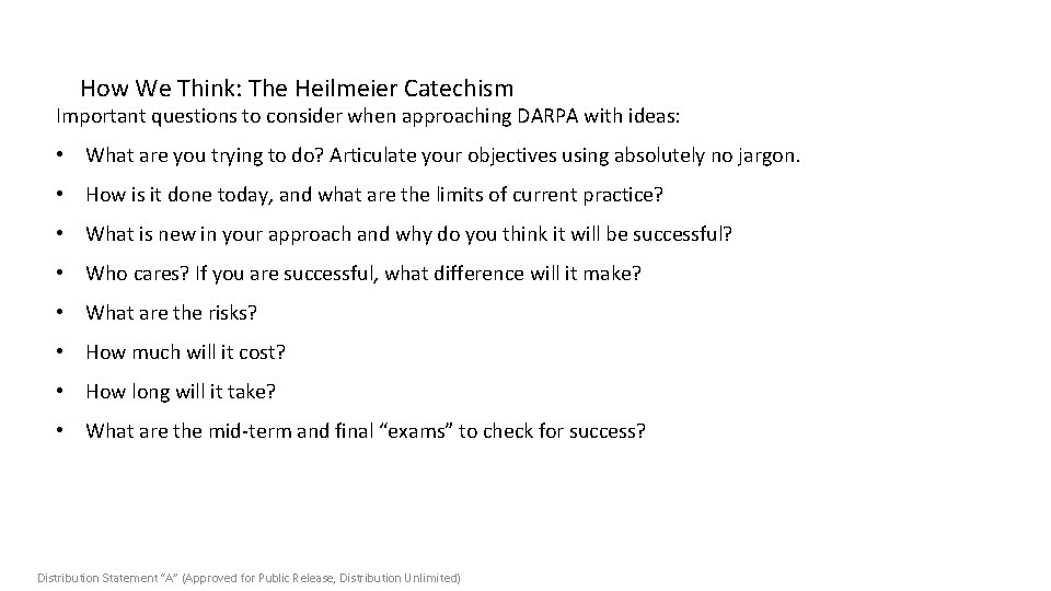 How We Think: The Heilmeier Catechism Important questions to consider when approaching DARPA with