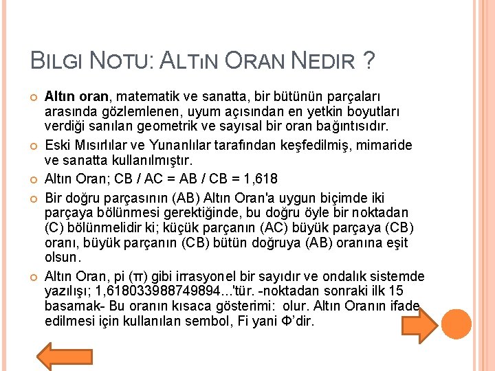 BILGI NOTU: ALTıN ORAN NEDIR ? Altın oran, matematik ve sanatta, bir bütünün parçaları