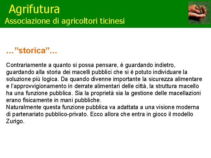 Agrifutura Associazione di agricoltori ticinesi …”storica”… Contrariamente a quanto si possa pensare, è guardando