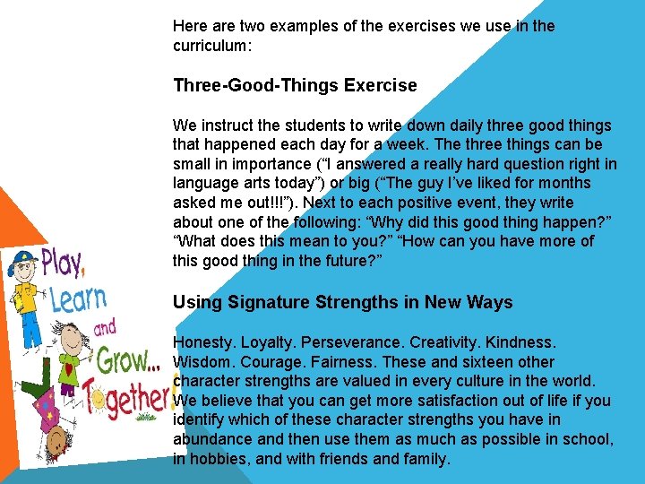 Here are two examples of the exercises we use in the curriculum: Three-Good-Things Exercise