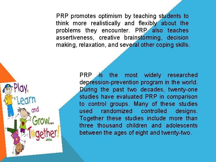 PRP promotes optimism by teaching students to think more realistically and flexibly about the