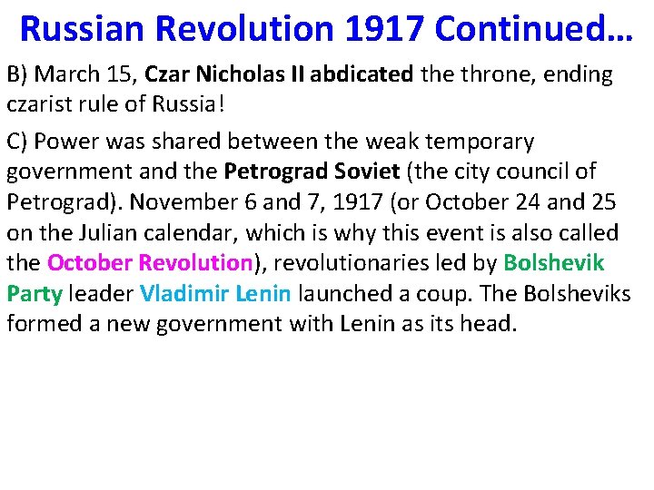 Russian Revolution 1917 Continued… B) March 15, Czar Nicholas II abdicated the throne, ending