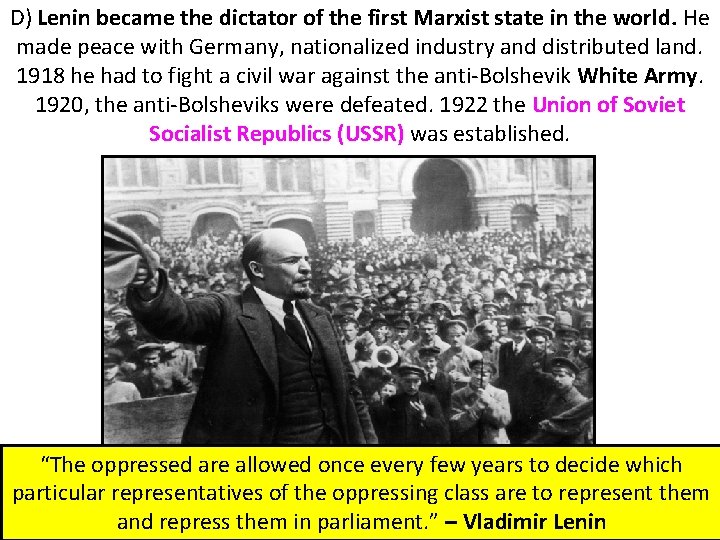 D) Lenin became the dictator of the first Marxist state in the world. He