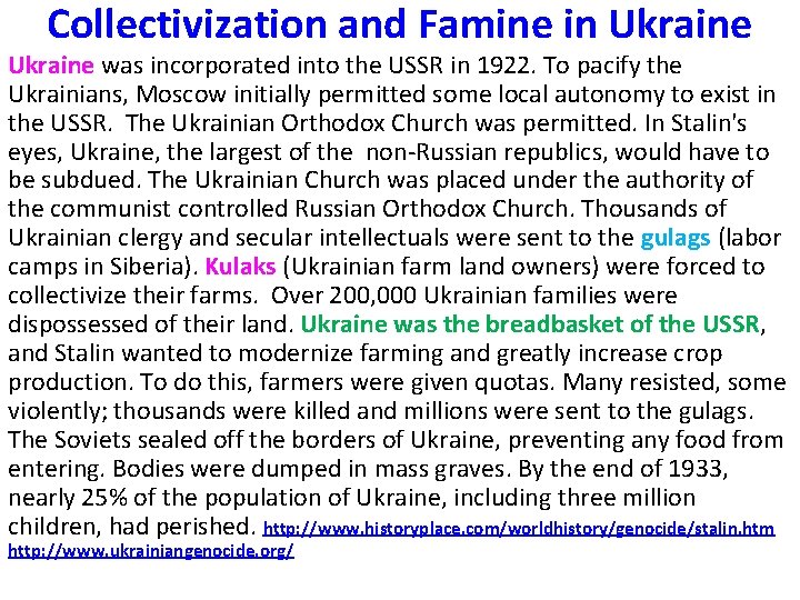 Collectivization and Famine in Ukraine was incorporated into the USSR in 1922. To pacify