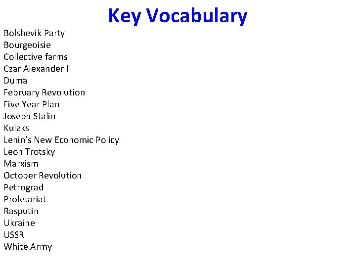 Key Vocabulary Bolshevik Party Bourgeoisie Collective farms Czar Alexander II Duma February Revolution Five