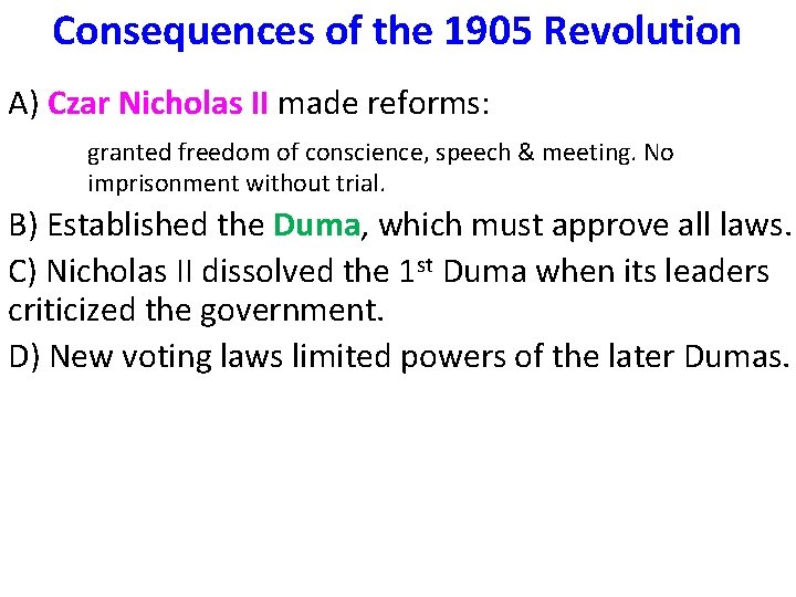 Consequences of the 1905 Revolution A) Czar Nicholas II made reforms: granted freedom of