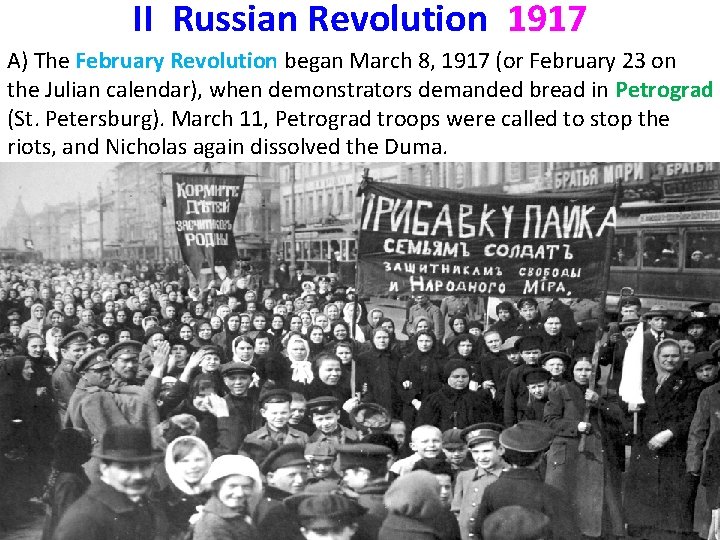 II Russian Revolution 1917 A) The February Revolution began March 8, 1917 (or February