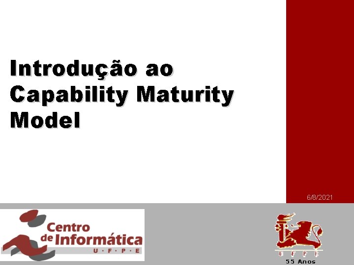 Introdução ao Capability Maturity Model 6/8/2021 