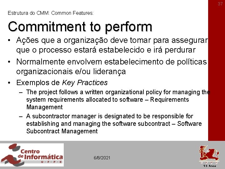 37 Estrutura do CMM: Common Features: Commitment to perform • Ações que a organização