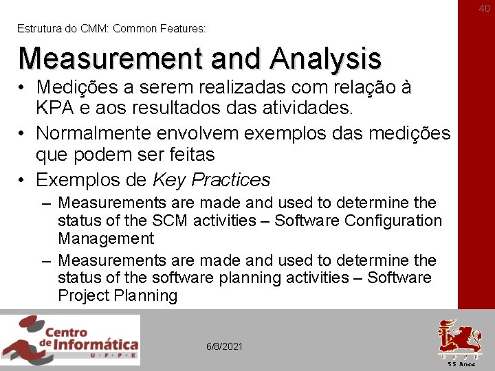 40 Estrutura do CMM: Common Features: Measurement and Analysis • Medições a serem realizadas