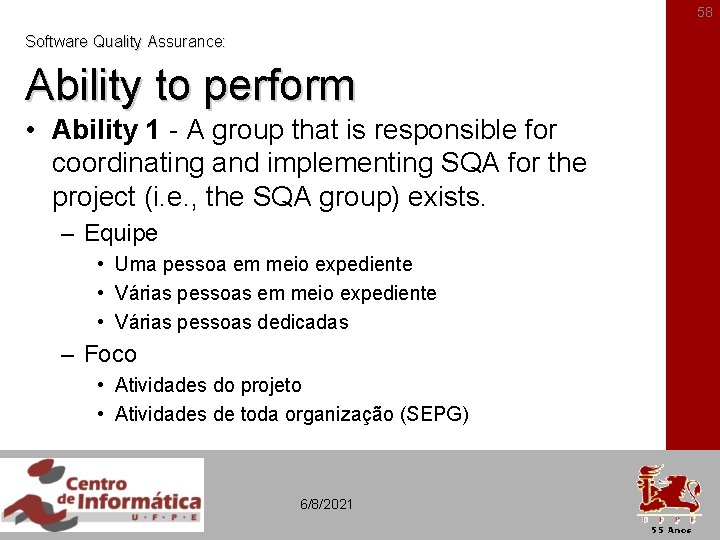 58 Software Quality Assurance: Ability to perform • Ability 1 - A group that