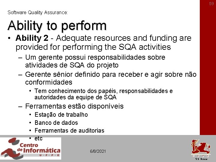 59 Software Quality Assurance: Ability to perform • Ability 2 - Adequate resources and