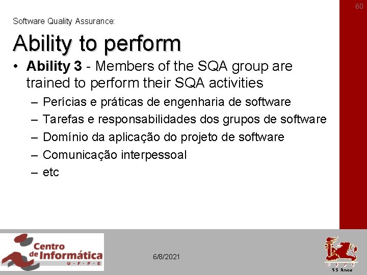60 Software Quality Assurance: Ability to perform • Ability 3 - Members of the