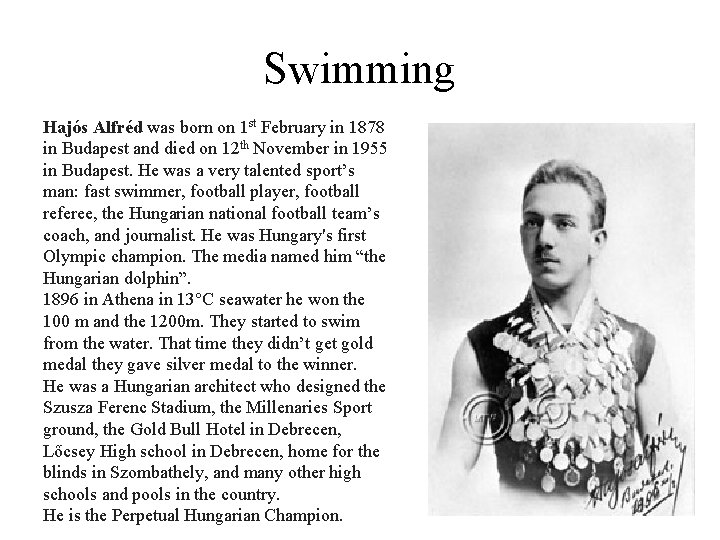 Swimming Hajós Alfréd was born on 1 st February in 1878 in Budapest and