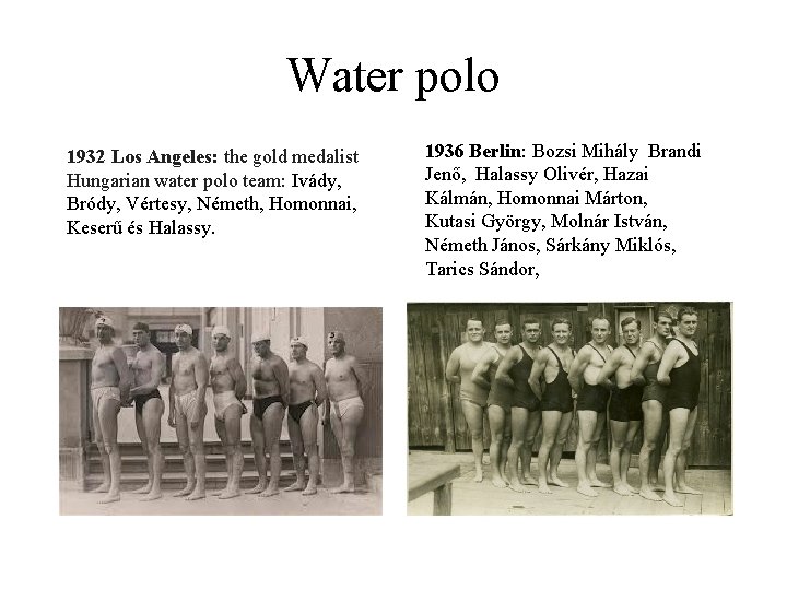 Water polo 1932 Los Angeles: the gold medalist Hungarian water polo team: Ivády, Bródy,