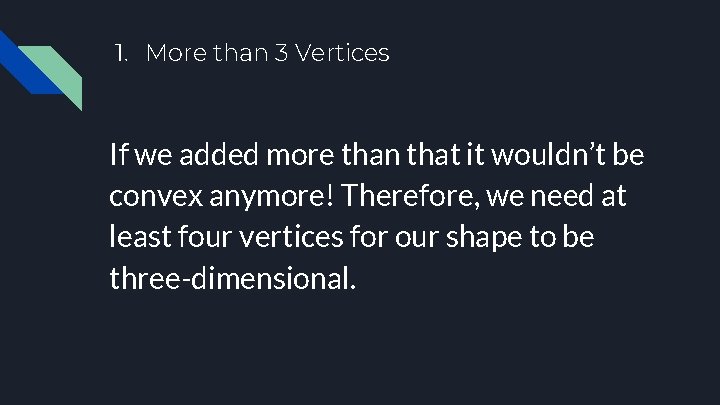 1. More than 3 Vertices If we added more than that it wouldn’t be