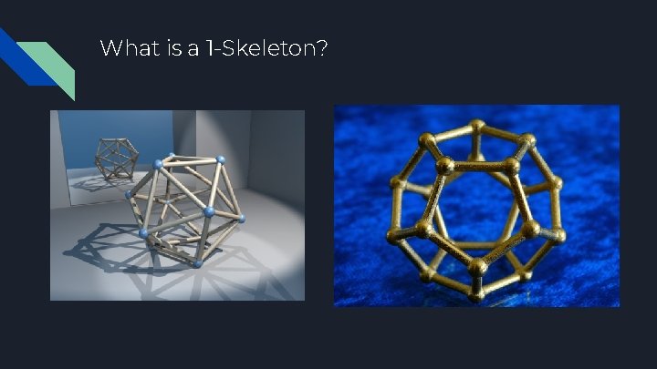 What is a 1 -Skeleton? 