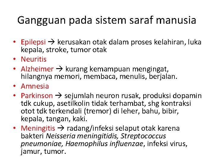 Gangguan pada sistem saraf manusia • Epilepsi kerusakan otak dalam proses kelahiran, luka kepala,