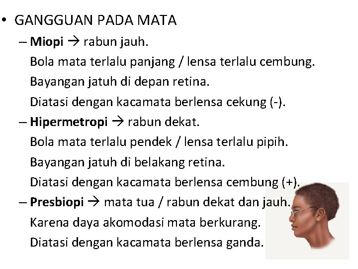  • GANGGUAN PADA MATA – Miopi rabun jauh. Bola mata terlalu panjang /