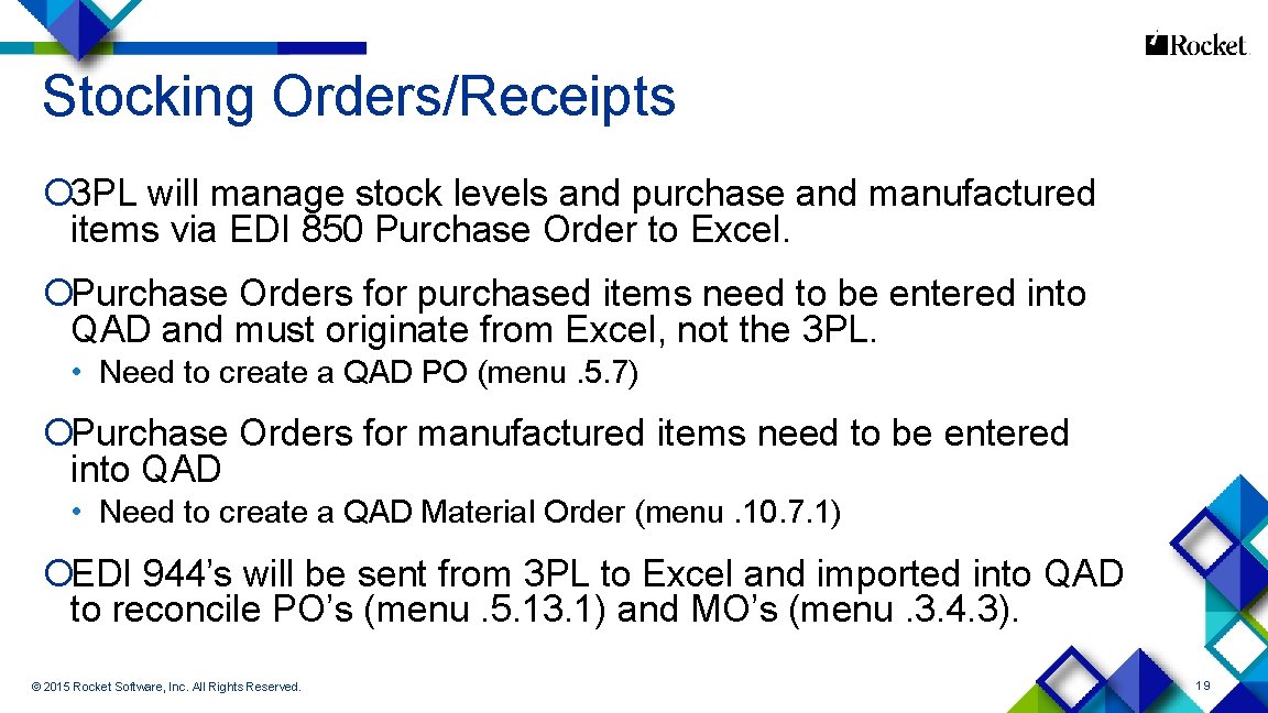 Stocking Orders/Receipts ¡ 3 PL will manage stock levels and purchase and manufactured items