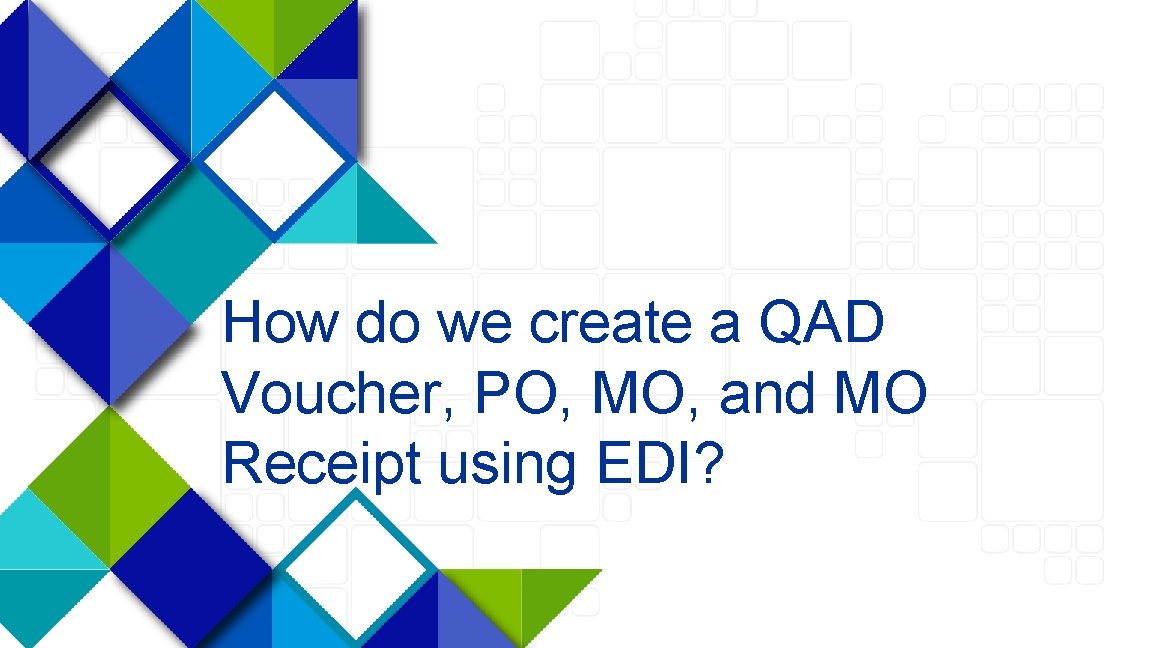 How do we create a QAD Voucher, PO, MO, and MO Receipt using EDI?