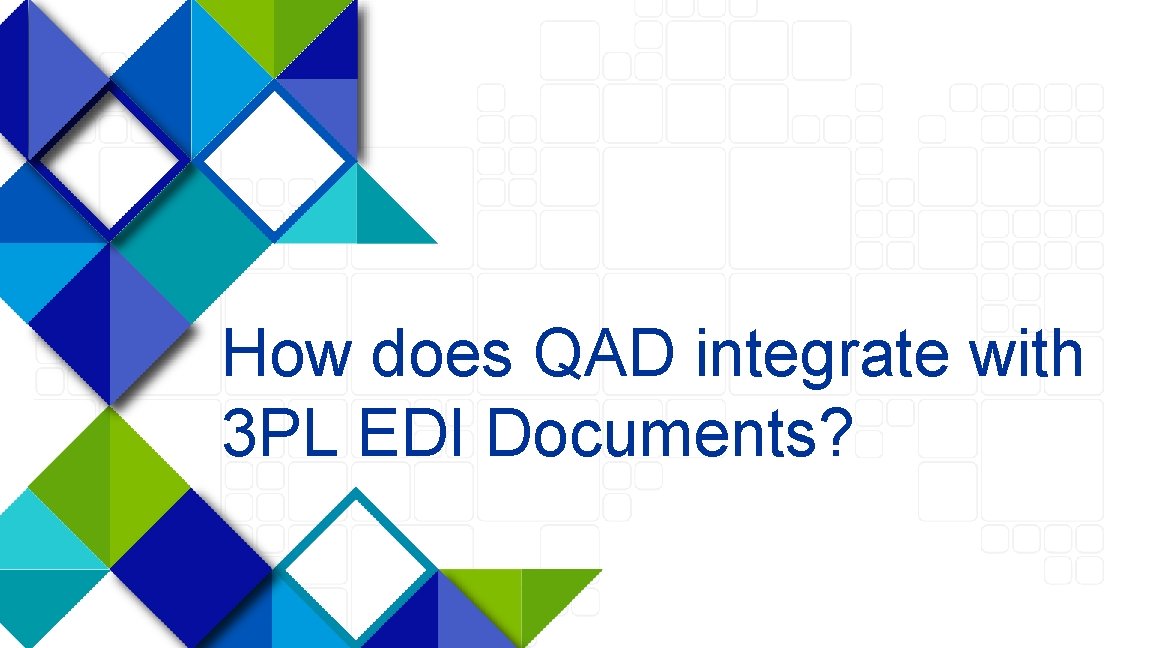 How does QAD integrate with 3 PL EDI Documents? 5 
