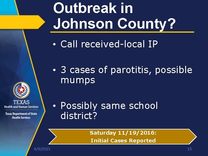 Outbreak in Johnson County? • Call received-local IP • 3 cases of parotitis, possible