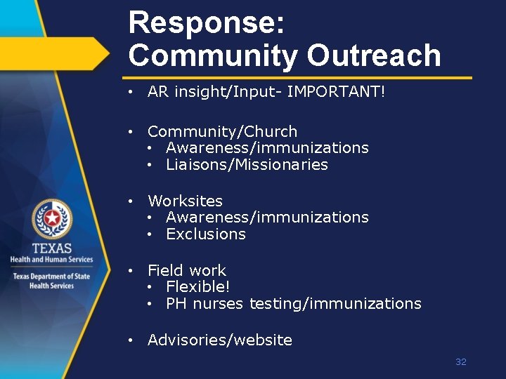 Response: Community Outreach • AR insight/Input- IMPORTANT! • Community/Church • Awareness/immunizations • Liaisons/Missionaries •